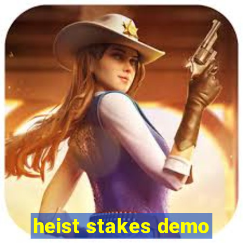 heist stakes demo